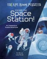 Escape Room Puzzles: Escape the Space Station!: An Interactive Puzzle Adventure di Em Bruce edito da ARCTURUS ED