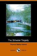 The Stillwater Tragedy (dodo Press) di Thomas Bailey Aldrich edito da Dodo Press
