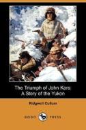 The Triumph Of John Kars di Ridgwell Cullum edito da Dodo Press