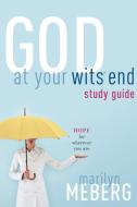God at Your Wits' End di Marilyn Meberg edito da Thomas Nelson Publishers