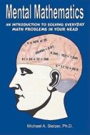 Mental Mathematics di Michael A. Stelzer edito da Booksurge Publishing