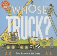 Whose Truck? di Toni Buzzeo edito da Abrams