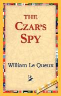 The Czar's Spy di William Le Queux edito da 1st World Library - Literary Society
