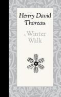 A Winter Walk di Henry Thoreau edito da AMER ROOTS