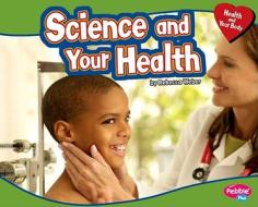 Science and Your Health di Rebecca Weber edito da CAPSTONE PR