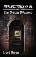 The Dream Dilemma di Lloyd Green edito da Outskirts Press