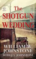 The Shotgun Wedding di William W. Johnstone, J. A. Johnstone edito da WHEELER PUB INC