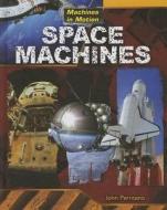 Space Machines di John Perritano edito da Gareth Stevens Publishing