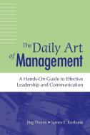 Daily Art of Management, The di Peg Thoms edito da Praeger
