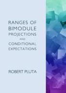 Ranges Of Bimodule Projections And Conditional Expectations di Robert Pluta edito da Cambridge Scholars Publishing