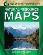 Natural-Resource Maps di Jack Gillett, Meg Gillett edito da PowerKids Press