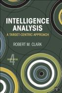 Intelligence Analysis di Robert M. Clark edito da Sage Publications Inc