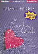 The Goodbye Quilt di Susan Wiggs edito da Brilliance Corporation