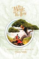 The Monk and the Tree: An Ayahuasca Journey of Love Beyond the 3D di James H. Scheller edito da AUTHORHOUSE