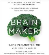 Brain Maker: The Power of Gut Microbes to Heal and Protect Your Brain for Life di David Perlmutter edito da Blackstone Audiobooks