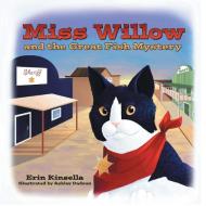 Miss Willow and the Great Fish Mystery di Erin Kinsella edito da Archway Publishing