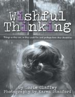 Wishful Thinking di Lorie Claffey, Karen Tobias Stanford edito da AuthorHouse