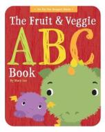 The Fruit and Veggie ABC Book di Mary Lee edito da Createspace