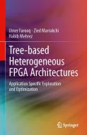 Tree-based Heterogeneous FPGA Architectures di Umer Farooq, Zied Marrakchi, Habib Mehrez edito da Springer New York