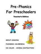 Pre-Phonics for Preschoolers, Teacher's Edition: Phonemic (Sound) Awareness di N. J. Decandia edito da Createspace