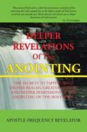 Deeper Revelations Of The Anointing di Frequency Revelator edito da Authorhouse