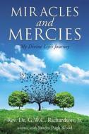 Miracles And Mercies di Jr Rev Dr G W C Richardson edito da Xulon Press
