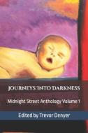 Journeys Into Darkness: Midnight Street Anthology di Trevor Denyer edito da Createspace