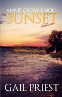 Annie Crow Knoll: Sunset di Gail Priest edito da Createspace