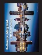 2015 Baltimore, Maryland Wall Calendar di Jason Dozier edito da Createspace