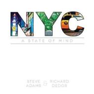 NYC: A State of Mind di Richard Dedor, Steve Adams edito da Createspace