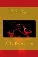 The Genesis of Demons! di A. J. Dowling edito da Createspace