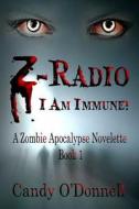 Z-Radio: A Zombie Apocalypse Novelette di Candy O'Donnell edito da Createspace