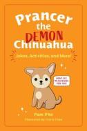 Prancer The Demon Chihuahua di Pam Pho edito da Andrews McMeel Publishing