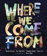 Where We Come from di John Coy, Shannon Gibney, Sun Yung Shin edito da CAROLRHODA BOOKS