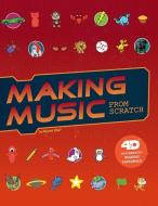 Making Music from Scratch: 4D an Augmented Reading Experience di Rachel Ziter edito da CAPSTONE PR