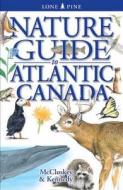 Nature Guide to Atlantic Canada di Erin Mccloskey edito da Lone Pine Publishing