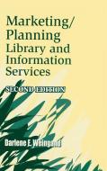 Marketing/Planning Library and Information Services di Darlene Weingand edito da Libraries Unlimited