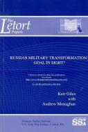 Russian Military Transformation: Goal in Sight?: Goal in Sight? di Keir Giles, Andrew Monaghan edito da DEPARTMENT OF THE ARMY