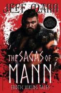 The Sagas of Mann: Erotic Viking Tales di Jeff Mann edito da LETHE PR