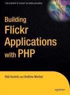 Building Flickr Applications with PHP di Andrew Morton, Rob Kunkle edito da SPRINGER A PR SHORT