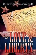 For Love & Liberty di Stephen M. Grimble edito da Wasteland Press