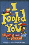 I Fooled You: Ten Stories of Tricks Jokes and Switcheroos edito da Perfection Learning