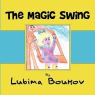 The Magic Swing di Lubima Boukov, Boukov Lubima edito da America Star Books