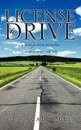 License to Drive di D. W. Caldwell edito da XULON PR