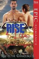 Rise to Love [Rise of the Changelings, Book 1] (Siren Publishing Epic Romance, Manlove) di Lynn Hagen edito da SIREN PUB