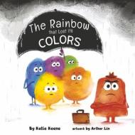 The Rainbow That Lost Its Colors di Katie Keene edito da BOOKBABY