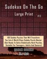 Sudokus On The Go  Large Print #13 di Masaki Hoshiko edito da Bluesource And Friends
