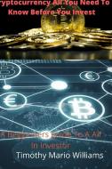 Cryptocurrency What It Is Why You Need It di Timothy Williams edito da Lulu.com