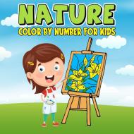 Nature Color by Number Activity Book for Kids di Jessie Grate edito da Jessie Grate