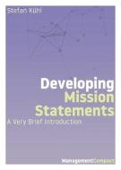 Developing Mission Statements di Stefan Kuhl edito da Organizational Dialogue Press